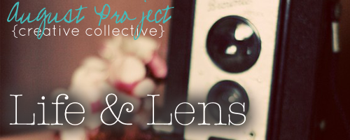 Life & Lens | August Project